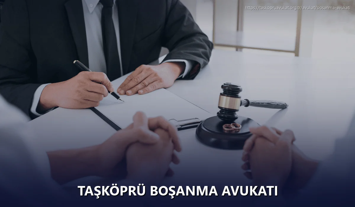 Taşköprü Boşanma Avukatı